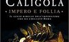Caligola. Impero e follia