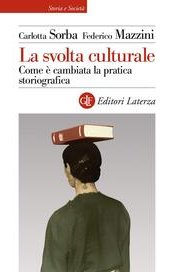 La svolta culturale. Come è cambiata la pratica storiografica