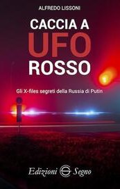 Caccia a UFO rosso. Gli X-files segreti della Russia di Putin