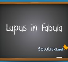 Lupus in fabula: che significa?