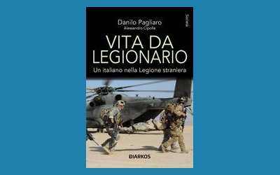 Vita da legionario. Un italiano nella legione straniera