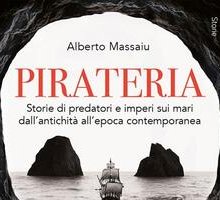 Pirateria. Storie di predatori e imperi sui mari