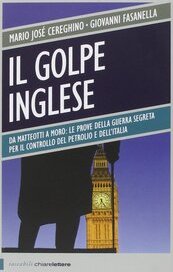 Il golpe inglese. Da Matteotti a Moro. Le prove della guerra segreta per il controllo del petrolio e dell'Italia