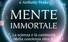 Mente immortale. La scienza e la continuità della coscienza oltre il cervello