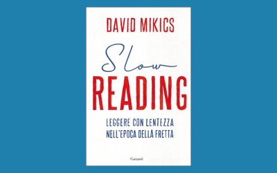 Slow reading. Leggere con lentezza nell'epoca della fretta