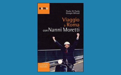 Viaggio a Roma con Nanni Moretti