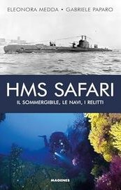 HMS Safari. Il sommergibile, le navi, i relitti