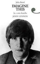 Imagine This. Io e mio fratello John Lennon