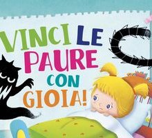 Vinci le paure con Gioia!