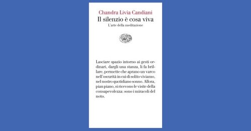 Il silenzio è cosa viva - Chandra Livia Candiani - Recensione libro