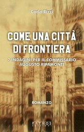 Come una città di frontiera. 7 indagini del commissario Augusto Ripamonti