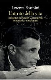 L'attrito della vita. Indagine su Renato Caccioppoli matematico napoletano
