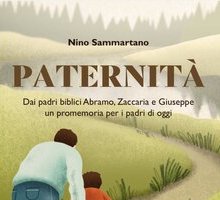 Paternità. Dai padri biblici Abramo, Zaccaria e Giuseppe un promemoria per i padri di oggi