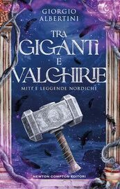 Tra giganti e valchirie. Miti e leggende nordiche