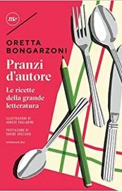 Pranzi d'autore. Le ricette della grande letteratura