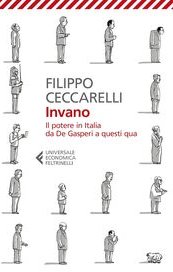 Invano. Il potere in Italia da De Gasperi a questi qua