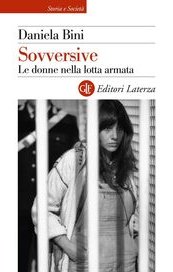 Sovversive. Le donne nella lotta armata