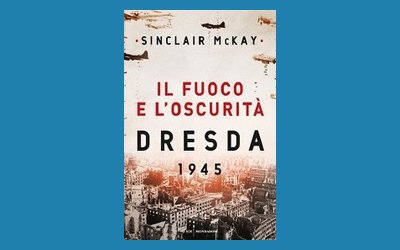 Il fuoco e l'oscurità. Dresda 1945