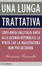 Una lunga trattativa. Stato-mafia: dall'Italia unita alla Seconda repubblica. La verità che la magistratura non può accertare