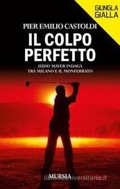 Il colpo perfetto. Ludo Mayer indaga tra Milano e il Monferrato