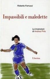 Impassibili e maledette. Le invenzioni di Andrea Pirlo