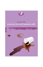 La donna che morì bevendo caffè