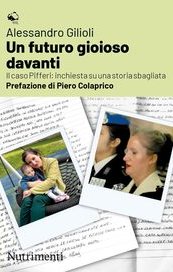 Un futuro gioioso davanti. Il caso Pifferi: inchiesta su una storia sbagliata