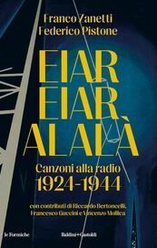 Eiar Eiar Alalà. Canzoni alla radio 1924-1944
