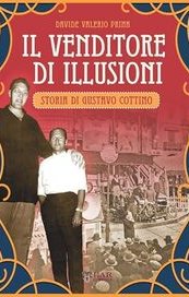 Il venditore di illusioni. Storia di Gustavo Cottino
