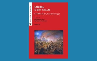 Guerre e battaglie. Conflitti di ieri, tensioni di oggi