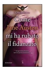 Come Jane Austen mi ha rubato il fidanzato