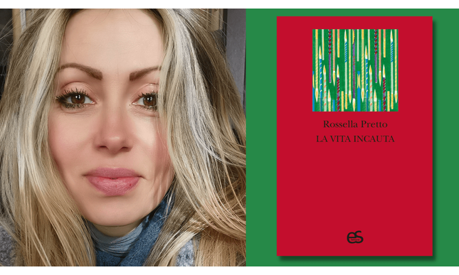 Intervista a Rossella Pretto, in libreria con “La vita incauta”
