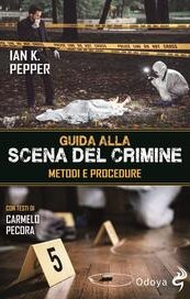 Guida alla scena del crimine. Metodi e procedure