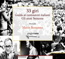 33 giri. Guida ai cantautori italiani. Gli anni Settanta.