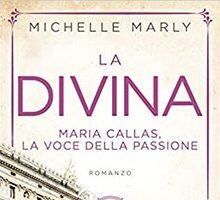 La divina. Maria Callas, la voce della passione