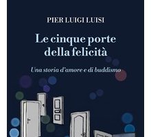 Le cinque porte della felicità. Una storia d'amore e di buddismo