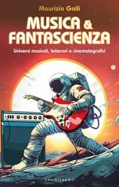 Musica & Fantascienza. Universi musicali, letterari e cinematografici