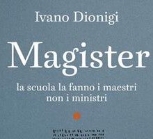 Magister. La scuola la fanno i maestri, non i ministri