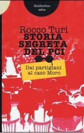 Storia segreta del Pci. Dai partigiani al caso Moro