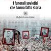 L'ultimo spettacolo. I funerali sovietici che hanno fatto storia
