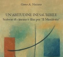 Un'abitudine inesauribile. Scrivere di cinema e film per «Il Manifesto»