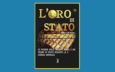L'oro di Stato. Le vicende delle riserve auree e dei tesori di Stato durante la seconda guerra mondiale