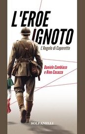 L'eroe ignoto. L'Angelo di Caporetto