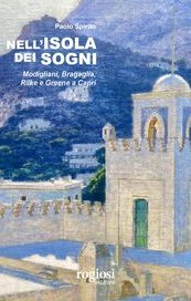 Nell'isola dei sogni. Modigliani, Bragaglia, Rilke e Greene a Capri