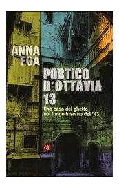 Portico d'Ottavia 13. Una casa del ghetto nel lungo inverno del '43