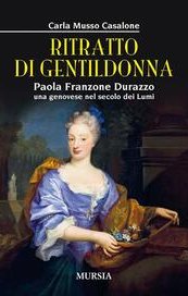 Ritratto di gentildonna. Paola Franzone Durazzo, una genovese nei secoli dei lumi