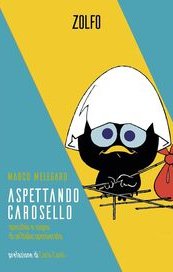 Aspettando Carosello. Specchio e sogno di un'Italia spensierata