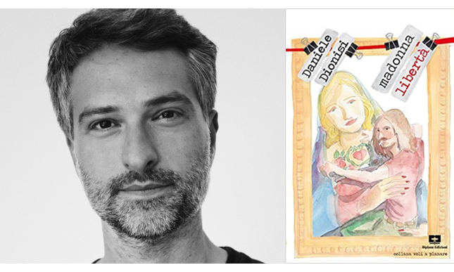 Intervista online allo scrittore Daniele Dionisi, in libreria con Madonna libertà