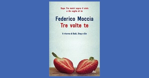 Tre volte te - Federico Moccia - Recensione libro
