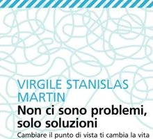 Non ci sono problemi, solo soluzioni